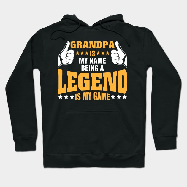 Grandpa is my name BEING Legend is my game Hoodie by tadcoy